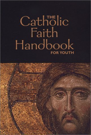 The Catholic Faith Handbook for Youth by Singer-Towns, Brian published by St Mary's Press,U.S. (2004)