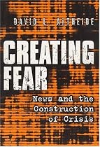 Creating Fear: News and the Construction of Crisis (Social Problems & Social Issues)