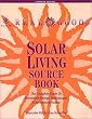 Real Goods Solar Living Source Book: The Complete Guide to Renewable Energy Technologies and Sustainable Living (Real Goods Solar Living Sourcebook)