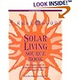 Real Goods Solar Living Source Book: The Complete Guide to Renewable Energy Technologies and Sustainable Living (Real... by  John Schaeffer and Doug Pratt