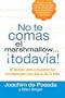 No te comas el marshmallow todavia: El secreto para conquistar las recompensas mas dulces de lavida (Spanish Edition)