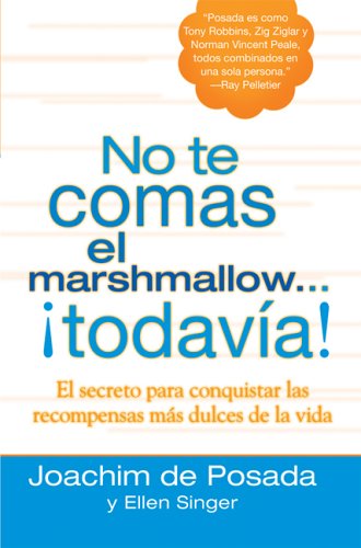 No te comas el marshmallow todavía: El secreto para conquistar las recompensas mas dulces de lavida (Spanish Edition)