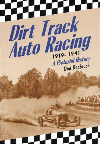 Dirt Track Auto Racing, 1919-1941: A Pictorial History