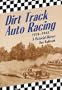 Dirt Track Auto Racing, 1919-1941: A Pictorial History
