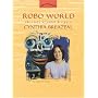Robo World: The Story of Robot Designer Cynthia Breazeal (Women's Adventures in Science)