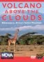 Nova - Volcano Above the Clouds: Kilimanjaro, Africa's Tallest Mountain