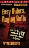 Easy Riders, Raging Bulls : How the Sex-Drugs-And-Rock-'N'-Roll Generation Saved Hollywood