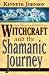 Witchcraft and the Shamanic Journey: Pagan Folkways from the Burning Times