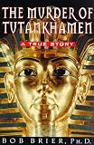 The Murder Of Tutankhamen : A True Story