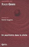 Rencontre avec Roger Gentis : Un psychiatre dans le si�cle