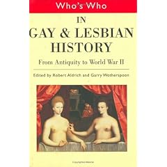Who's Who in Gay and Lesbian History: From Antiquity to World War II [volume 1 Who's Who]: From Antiquity to the Mid-twentieth Century Vol 1