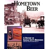 Hometown Beer - A History of Kansas City's Breweries