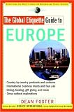 The Global Etiquette Guide to Europe: Everything You Need to Know for Business and Travel Success (Global Etiquette Guides)