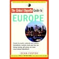 The Global Etiquette Guide to Europe: Everything You Need to Know for Business and Travel... by Dean Foster