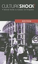 Culture Shock! Britain: A Survival Guide to Customs and Etiquette