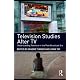Television Studies After TV: Understanding Television in the Post-Broadcast Era