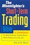 MOONLIGHTER'S SHORT-TERM TRADING BIBLE: Ten Commandments for Making Money Trading Stocks While Keeping Your Day Job