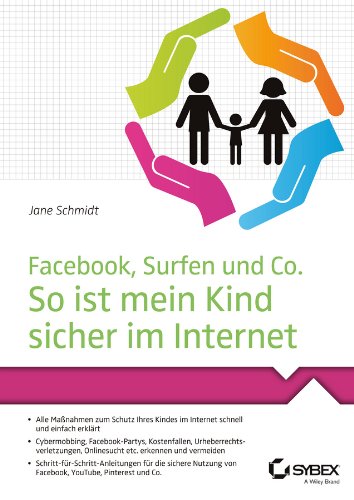 Facebook, Surfen und Co.: So ist mein Kind sicher im Internet (German Edition)