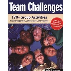 Team Challenges: 170+ Group Activities to Build Co-Operation, Communications and Creativity