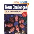 Team Challenges: 170+ Group Activities to Build Co-Operation, Communications and Creativity