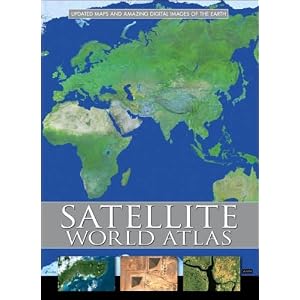 Satellite World Atlas: Updated Maps and Amazing Digital Images of the Earth by Knowledge Media International