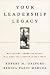 Your Leadership Legacy--Why Looking Toward the Future Will Make You a Better Leader Today: A Harvard Business School Press Book Summary in Partnership with getAbstract