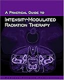 A Practical Guide to Intensity-Modulated Radiation Therapy