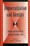 Democratization and Identity: Regimes and Ethnicity in East and Southeast Asia (Global Encounters)