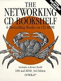 The Networking CD Bookshelf: TCP/IP Network Administration, Sendmail, Sendmail Desktop Reference, DNS and BIND, Practical UNIX and Internet Security ... and Building Internet Firewalls (CD Rom)