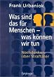 Was sind das f�r Menschen - was k�nnen wir tun: Nachdenken �ber Straft�ter