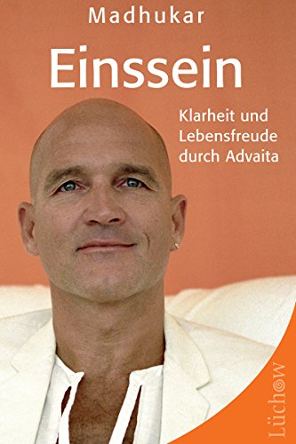 Einssein: Klarheit und Lebensfreude durch Advaita (German Edition)