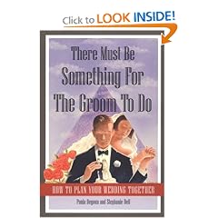 There Must Be Something for the Groom to Do: How to Plan Your Wedding Together