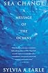 Sea Change: A Message of the Oceans