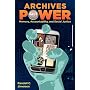 Archives Power: Memory, Accountability, and Social Justice