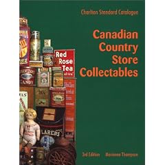 Canadian Country Store Collectables (3rd Edition) - The Charlton Standard Catalogue by Marianne Thompson