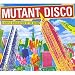 Mutant Disco