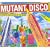 Mutant Disco