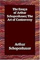 'the Essays of Arthur Schopenhauer: The Art of Controversy