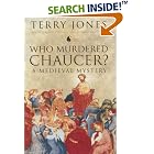 Who Murdered Chaucer?: A Medieval Mystery by  Terry Jones, Robert Yeager, Alan Fletcher, and Juliette Dor