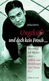 Ungek��t und doch kein Frosch...: Warum sich Warten lohnt - radikale neue Einstellungen zum Thema Nr. 1 - Joshua Harris