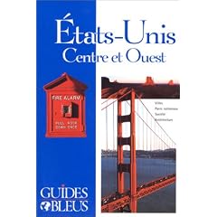 Guide Bleu : �tats-Unis : Centre et Ouest