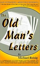 The Old Man's Letters: A Combination of Down-Home Country Humor and Slick, Sophisticated Wit--Insightful Anecdotes That Will Tickle Your Funn