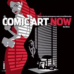 Comic Art Now: The Very Best in Contemporary Comic Art and Illustration