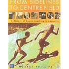 From Sidelines to Centre Field: A History of Sports Coaching in Australia by  Murray Phillips