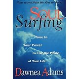 Soul Surfing: Tune in Your Power and Live the Movie of Your Life