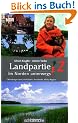 Landpartie 2. Im Norden unterwegs : Oldenburger Land, M�ritz-Region, Ostholstein, Nordheide