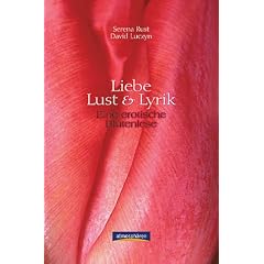 Liebe, Lust und Lyrik. Eine erotische Bl�tenlese