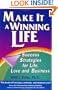 Make It a Winning Life: Success Strategies for Life, Love and Business