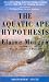 The Aquatic Ape Hypothesis: Most Credible Theory of Human Evolution