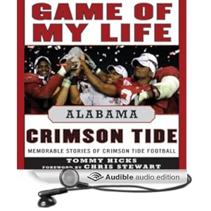 Game of My Life: Alabama: Memorable Stories of Crimson Tide Football Tommy Hicks and Bob Souer